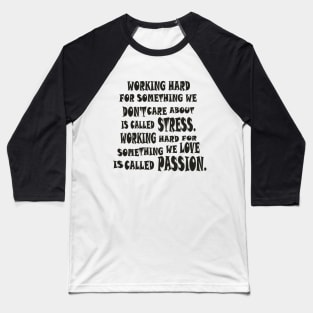 BLACK WORKING MOTIVATION- STRESS AND PASSION Baseball T-Shirt